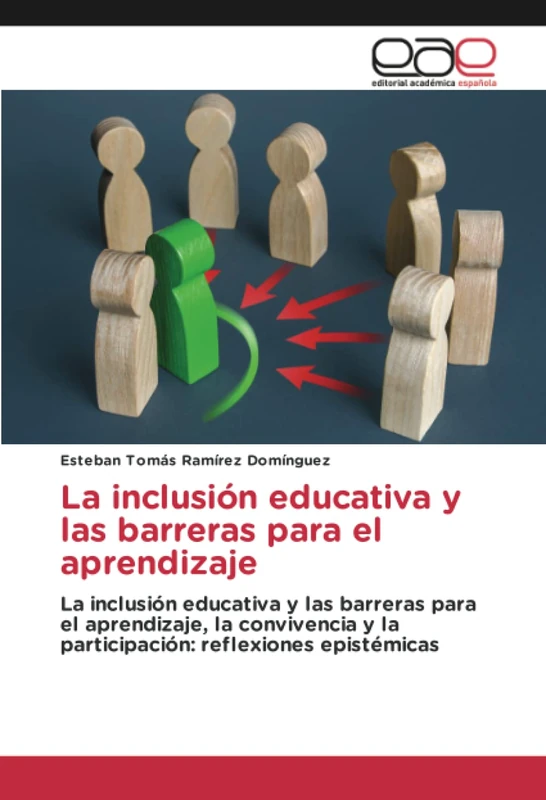 La inclusión educativa y las barreras para el aprendizaje: La inclusión educativa y las barreras para el aprendizaje, la convivencia y la participación: reflexiones epistémicas