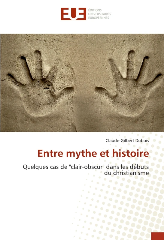 Entre mythe et histoire: Quelques cas de "clair-obscur" dans les débuts du christianisme