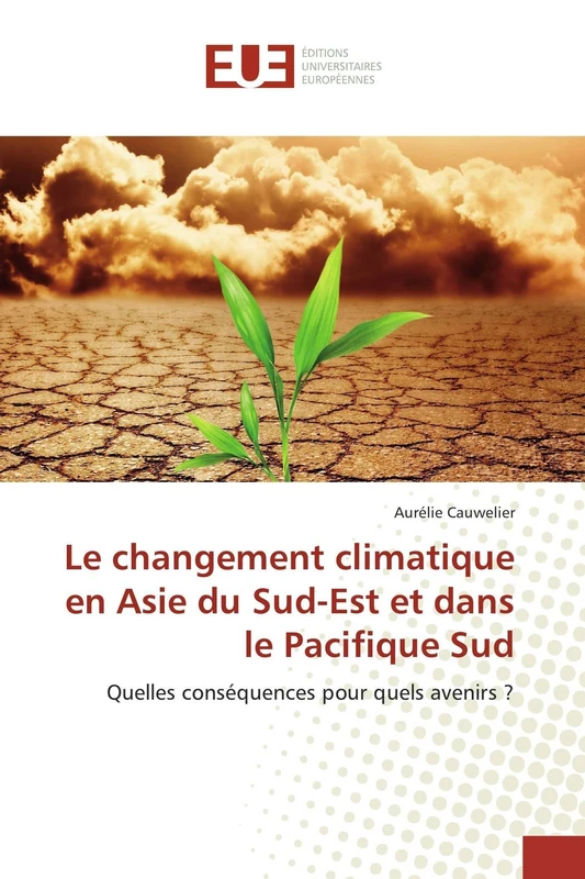 Le changement climatique en Asie du Sud-Est et dans le Pacifique Sud: Quelles conséquences pour quels avenirs ?