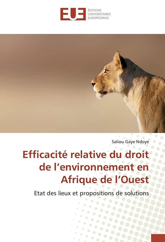 Efficacité relative du droit de l’environnement en Afrique de l’Ouest: Etat des lieux et propositions de solutions