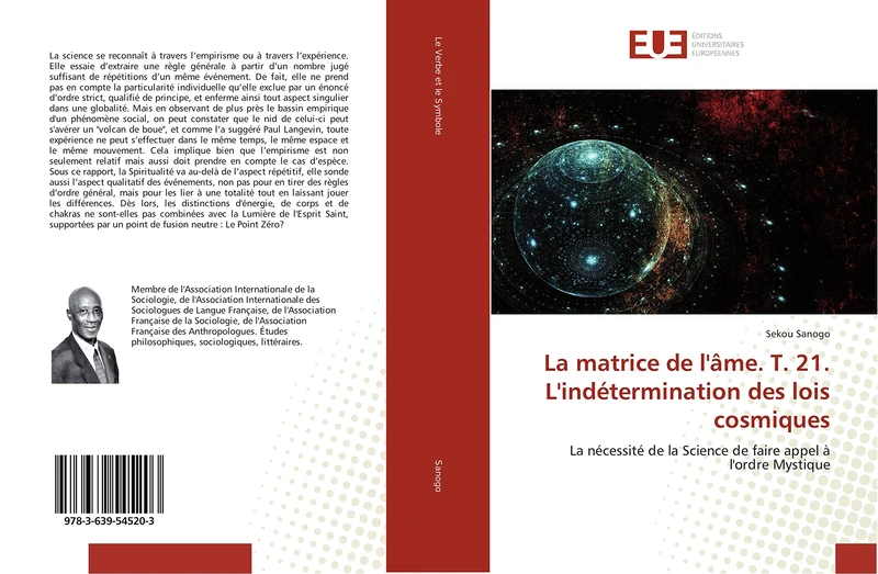 La matrice de l'âme. T. 21. L'indétermination des lois cosmiques: La nécessité de la Science de faire appel à l'ordre Mystique