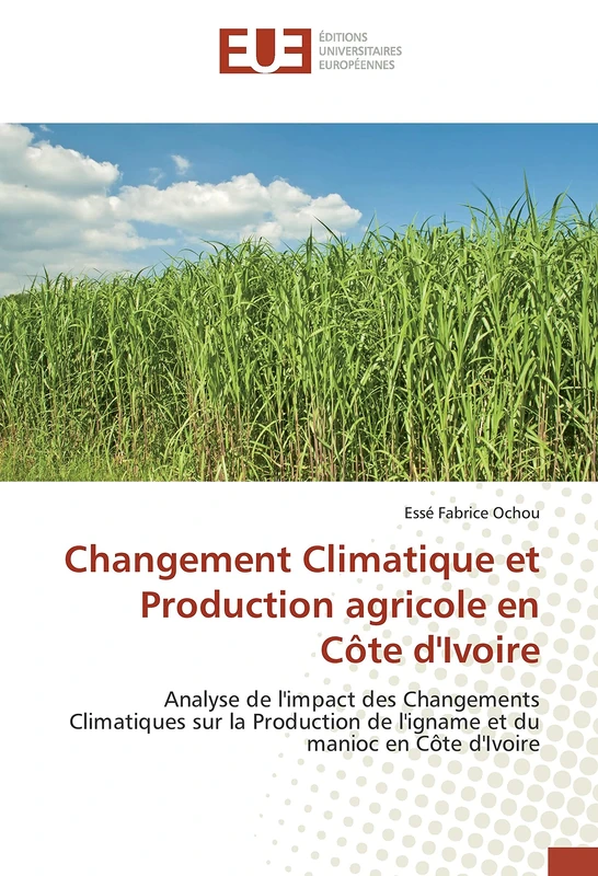 Changement Climatique et Production agricole en Côte d'Ivoire: Analyse de l'impact des Changements Climatiques sur la Production de l'igname et du manioc en Côte d'Ivoire