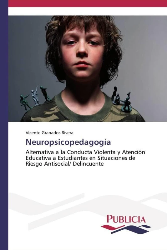 Neuropsicopedagogía: Alternativa a la Conducta Violenta y Atención Educativa a Estudiantes en Situaciones de Riesgo Antisocial/ Delincuente