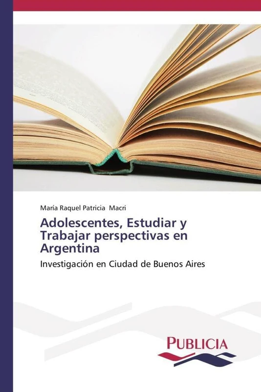 Adolescentes, Estudiar y Trabajar perspectivas en Argentina: Investigación en Ciudad de Buenos Aires