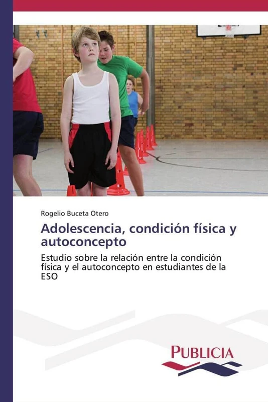 Adolescencia, condición física y autoconcepto: Estudio sobre la relación entre la condición física y el autoconcepto en estudiantes de la ESO