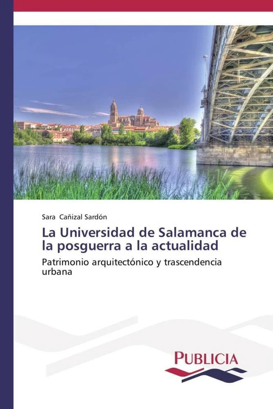 La Universidad de Salamanca de la posguerra a la actualidad: Patrimonio arquitectónico y trascendencia urbana
