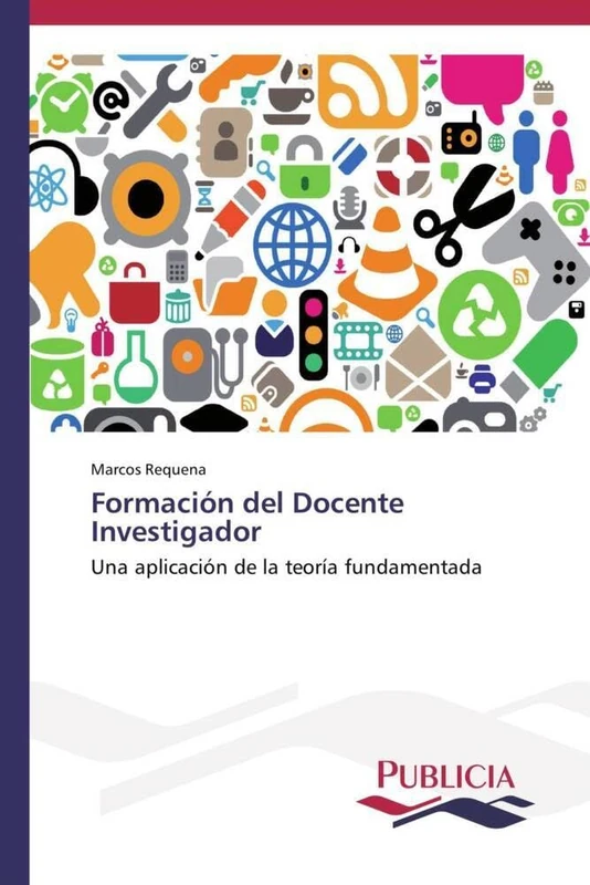 Formación del Docente Investigador: Una aplicación de la teoría fundamentada