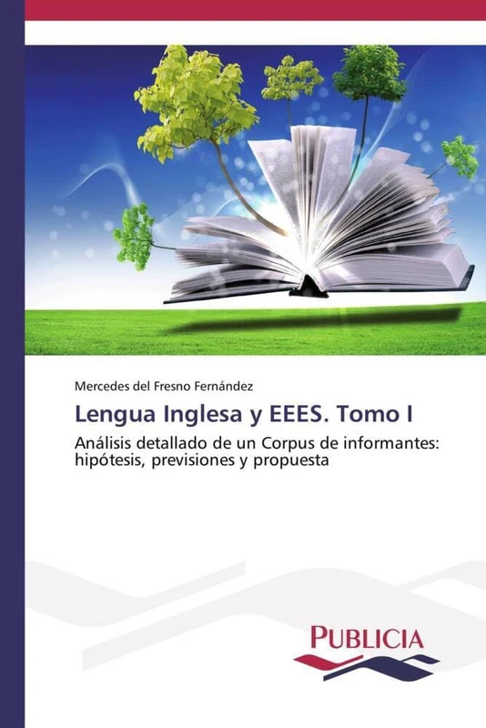 Lengua Inglesa y EEES. Tomo I: Análisis detallado de un Corpus de informantes: hipótesis, previsiones y propuesta