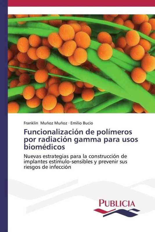 Funcionalización de polímeros por radiación gamma para usos biomédicos: Nuevas estrategias para la construcción de implantes estímulo-sensibles y prevenir sus riesgos de infección - Image 1