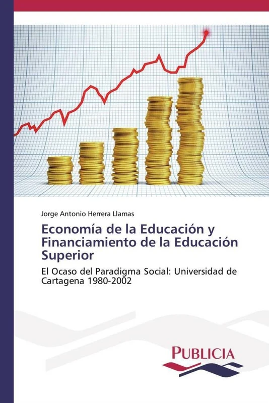Economía de la Educación y Financiamiento de la Educación Superior: El Ocaso del Paradigma Social: Universidad de Cartagena 1980-2002 - Image 1