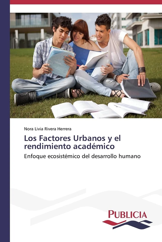 Los Factores Urbanos y el rendimiento académico: Enfoque ecosistémico del desarrollo humano