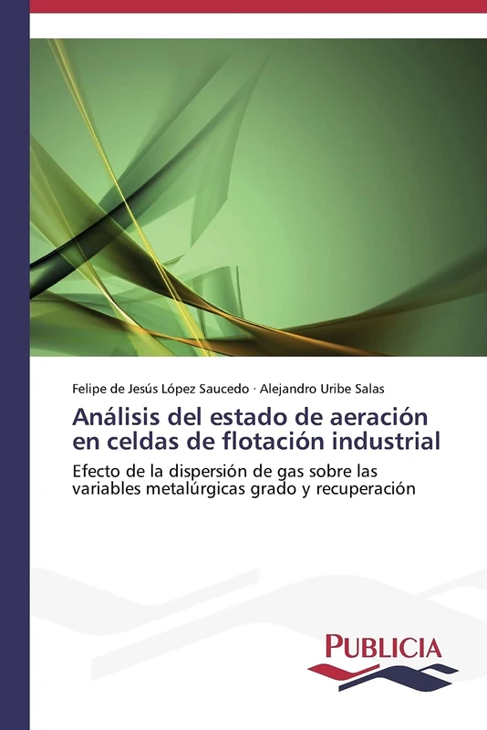 Análisis del estado de aeración en celdas de flotación industrial: Efecto de la dispersión de gas sobre las variables metalúrgicas grado y recuperación