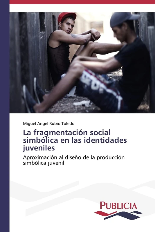 La fragmentación social simbólica en las identidades juveniles: Aproximación al diseño de la producción simbólica juvenil