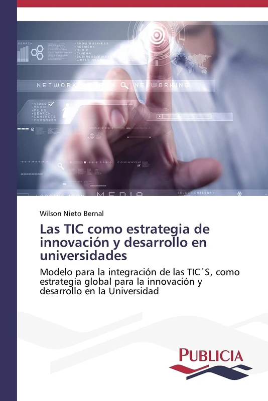 Las TIC como estrategia de innovación y desarrollo en universidades: Modelo para la integración de las TIC´S, como estrategia global para la innovación y desarrollo en la Universidad - Image 1