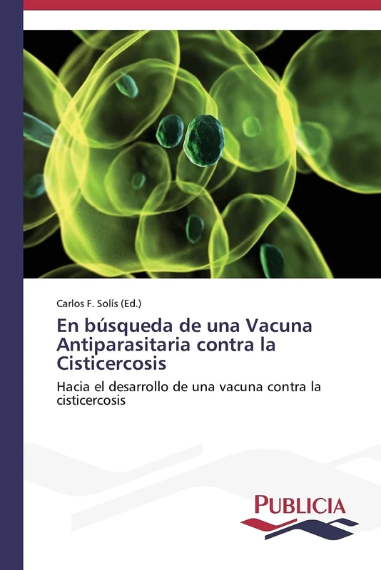 En búsqueda de una Vacuna Antiparasitaria contra la Cisticercosis: Hacia el desarrollo de una vacuna contra la cisticercosis - Image 1