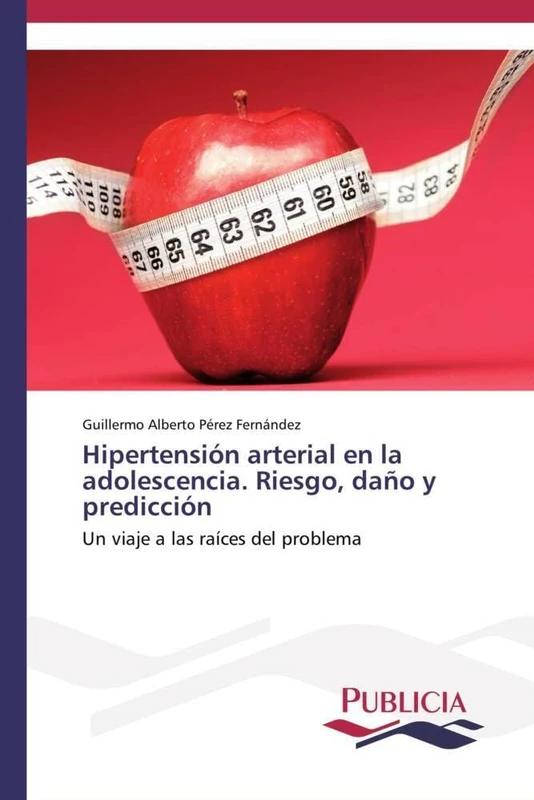 Hipertensión arterial en la adolescencia. Riesgo, daño y predicción: Un viaje a las raíces del problema