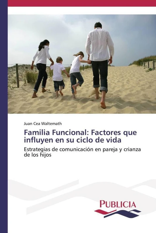 Familia Funcional: Factores que influyen en su ciclo de vida: Estrategias de comunicación en pareja y crianza de los hijos - Image 1