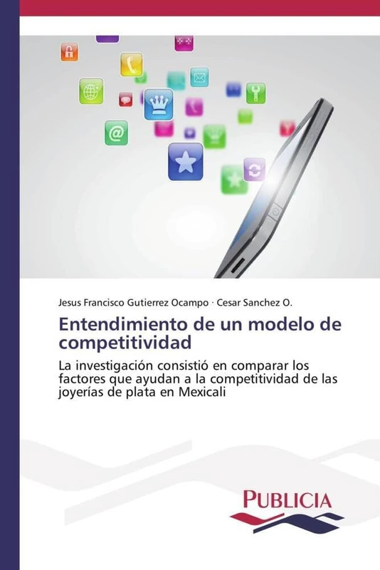 Entendimiento de un modelo de competitividad: La investigación consistió en comparar los factores que ayudan a la competitividad de las joyerías de plata en Mexicali - Image 1