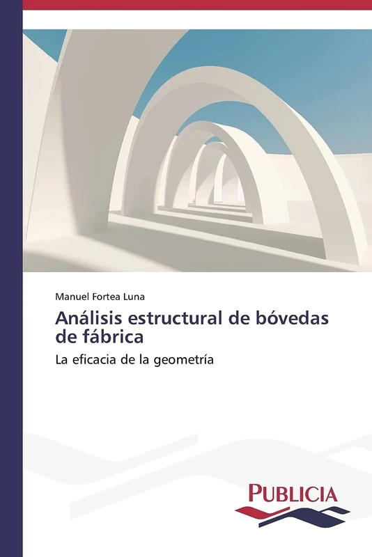 Análisis estructural de bóvedas de fábrica: La eficacia de la geometría