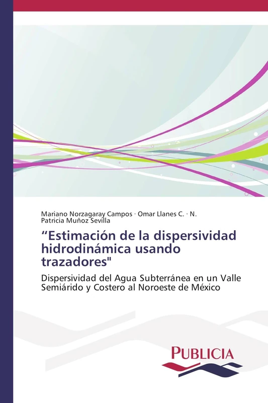 “Estimación de la dispersividad hidrodinámica usando trazadores": Dispersividad del Agua Subterránea en un Valle Semiárido y Costero al Noroeste de México