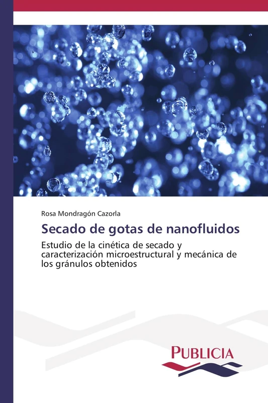 Secado de gotas de nanofluidos: Estudio de la cinética de secado y caracterización microestructural y mecánica de los gránulos obtenidos