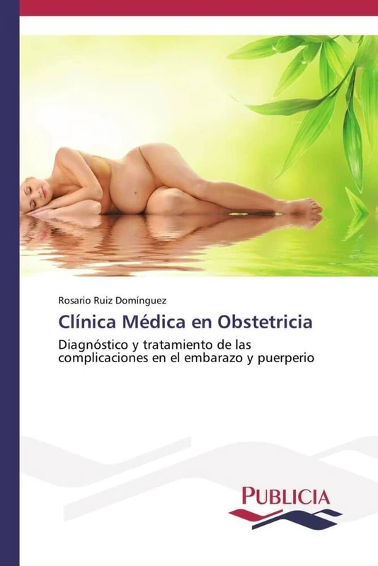 Clínica Médica en Obstetricia: Diagnóstico y tratamiento de las complicaciones en el embarazo y puerperio