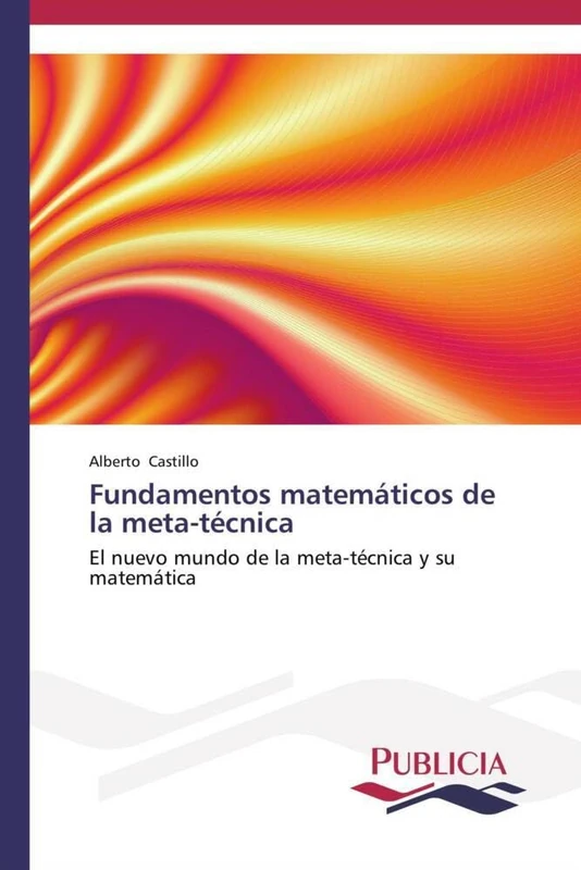 Fundamentos matemáticos de la meta-técnica: El nuevo mundo de la meta-técnica y su matemática - Image 1