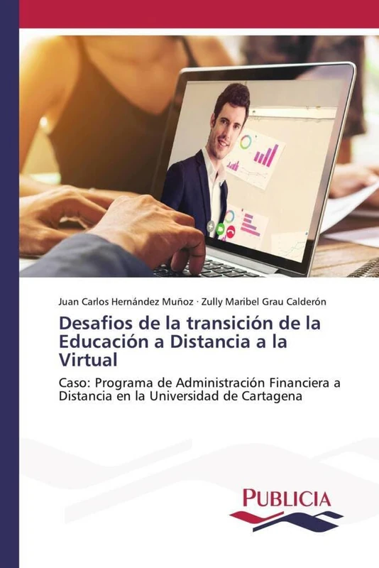 Desafios de la transición de la Educación a Distancia a la Virtual: Caso: Programa de Administración Financiera a Distancia en la Universidad de Cartagena