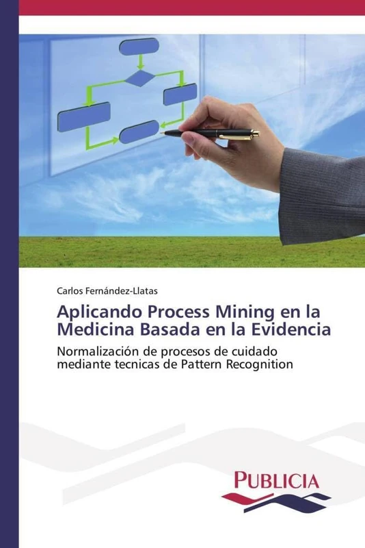 Aplicando Process Mining en la Medicina Basada en la Evidencia: Normalización de procesos de cuidado mediante tecnicas de Pattern Recognition - Image 1