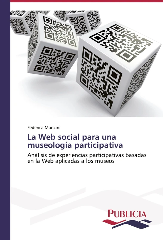 La Web social para una museología participativa: Análisis de experiencias participativas basadas en la Web aplicadas a los museos