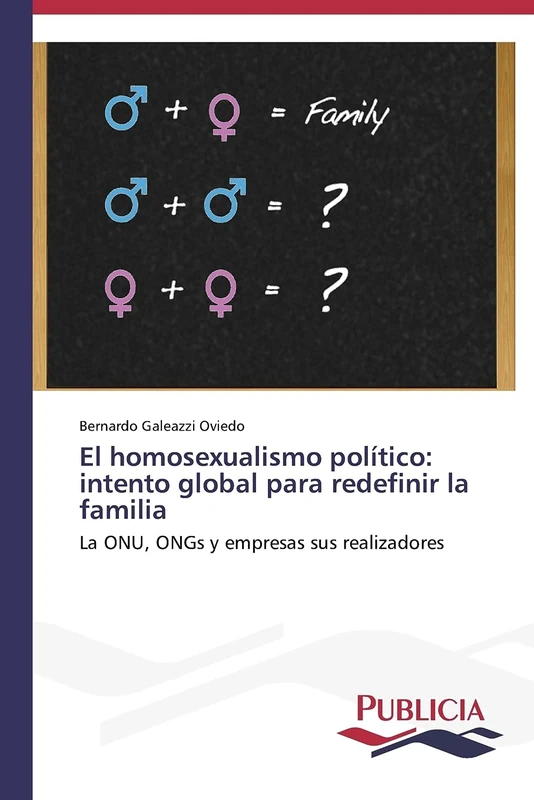 El homosexualismo político: intento global para redefinir la familia: La ONU, ONGs y empresas sus realizadores