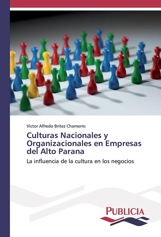 Culturas Nacionales y Organizacionales en Empresas del Alto Parana: La influencia de la cultura en los negocios
