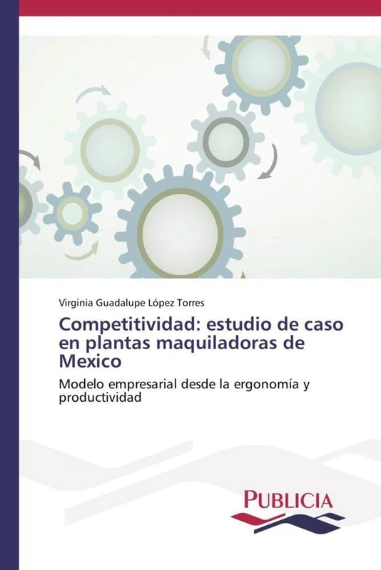 Competitividad: estudio de caso en plantas maquiladoras de Mexico: Modelo empresarial desde la ergonomía y productividad - Image 1