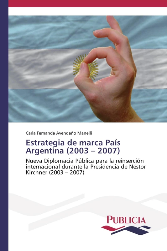 Estrategia de marca País Argentina (2003 – 2007): Nueva Diplomacia Pública para la reinserción internacional durante la Presidencia de Néstor Kirchner (2003 – 2007) - Image 1