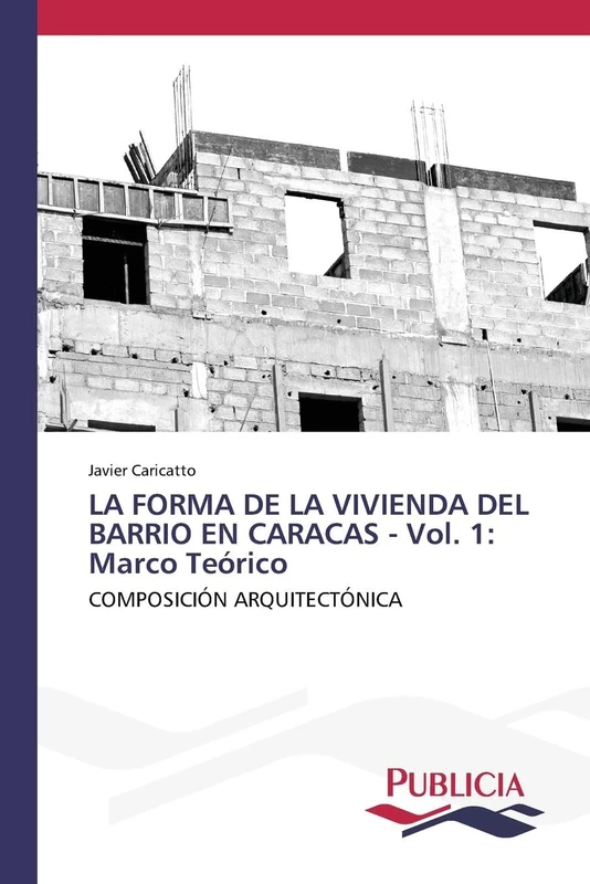 LA FORMA DE LA VIVIENDA DEL BARRIO EN CARACAS - Vol. 1: Marco Teórico - Image 1