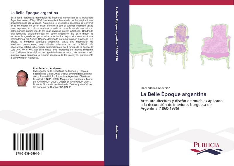La Belle Époque argentina: Arte, arquitectura y diseño de muebles aplicado a la decoración de interiores burguesa de Argentina (1860-1936)