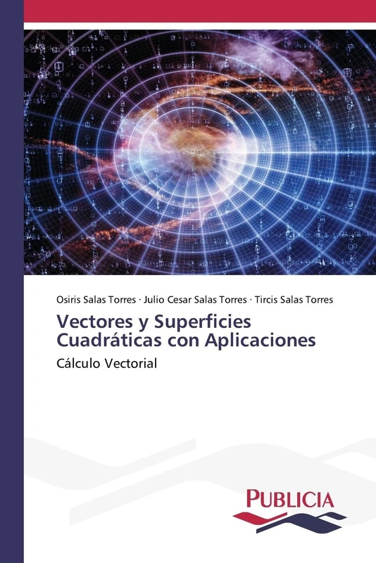 Vectores y Superficies Cuadráticas con Aplicaciones: Cálculo Vectorial