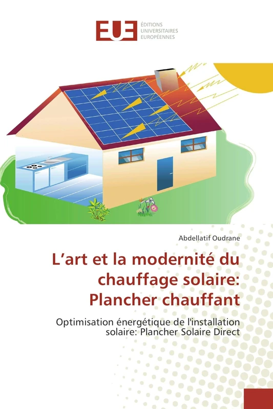 L’art et la modernité du chauffage solaire: Plancher chauffant: Optimisation énergétique de l'installation solaire: Plancher Solaire Direct