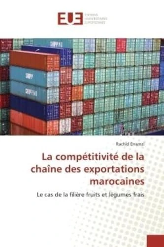 La compétitivité de la chaîne des exportations marocaines: Le cas de la filière fruits et légumes frais