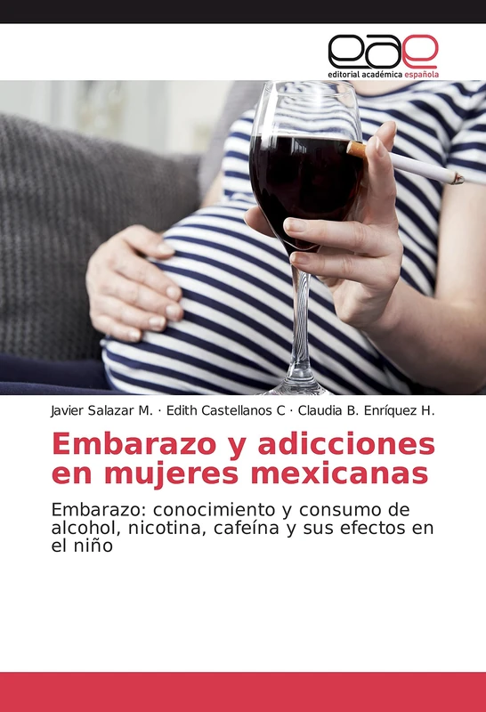Embarazo y adicciones en mujeres mexicanas: Embarazo: conocimiento y consumo de alcohol, nicotina, cafeína y sus efectos en el niño - Image 1