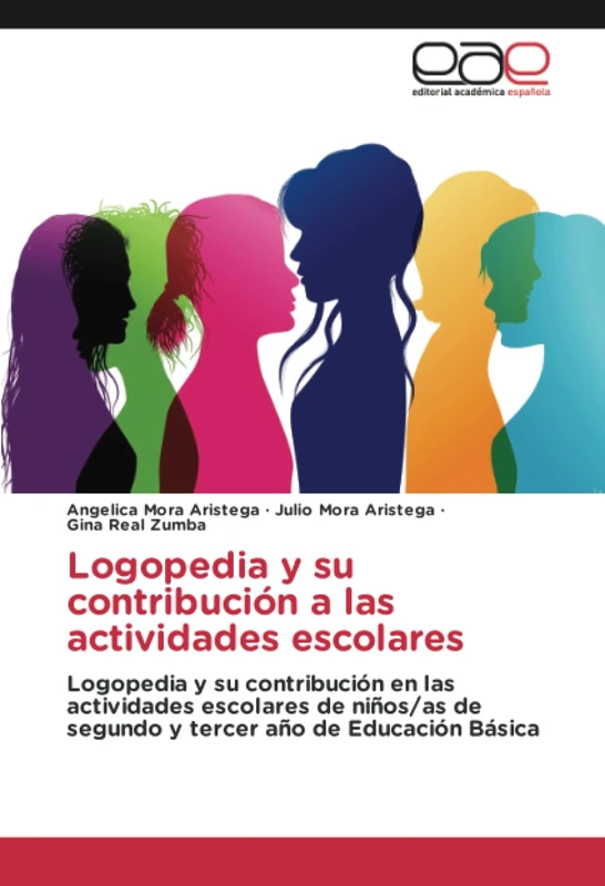 Logopedia y su contribución a las actividades escolares: Logopedia y su contribución en las actividades escolares de niños/as de segundo y tercer año de Educación Básica
