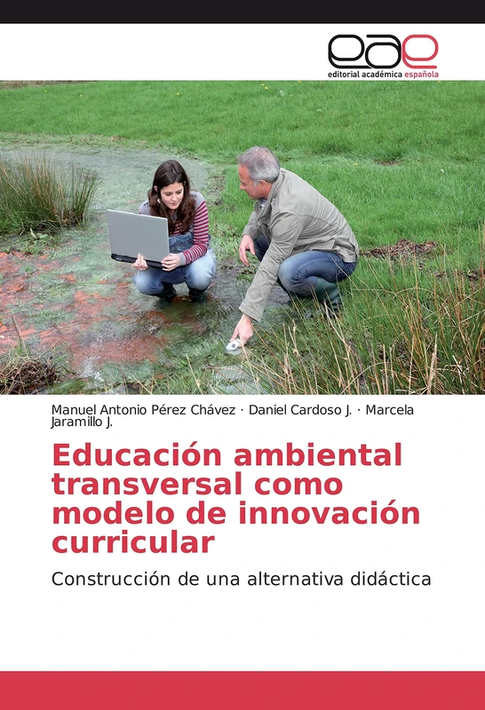 Educación ambiental transversal como modelo de innovación curricular: Construcción de una alternativa didáctica