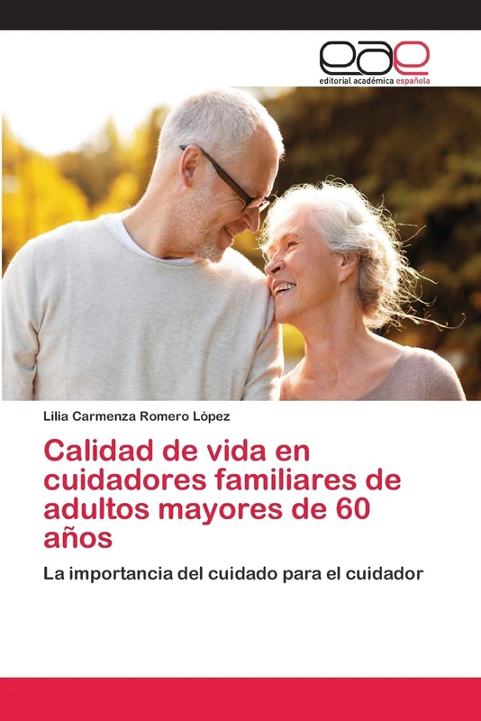 Calidad de vida en cuidadores familiares de adultos mayores de 60 años: La importancia del cuidado para el cuidador