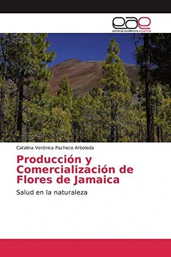 Producción y Comercialización de Flores de Jamaica: Salud en la naturaleza