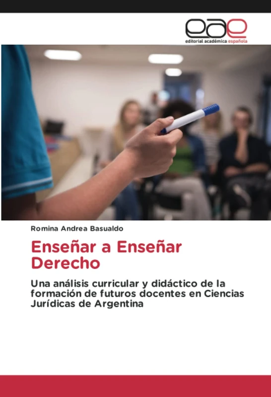Enseñar a Enseñar Derecho: Una análisis curricular y didáctico de la formación de futuros docentes en Ciencias Jurídicas de Argentina