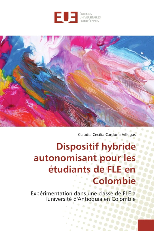 Dispositif hybride autonomisant pour les étudiants de FLE en Colombie: Expérimentation dans une classe de FLE à l'université d'Antioquia en Colombie