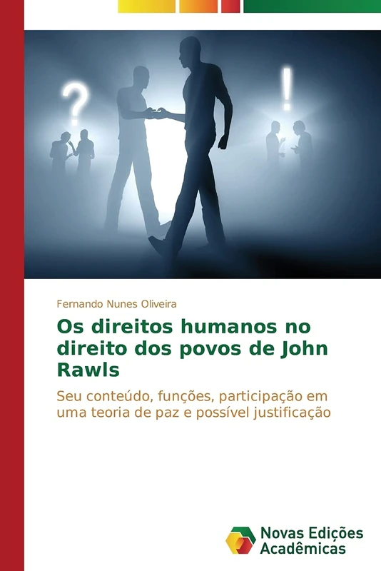 Os direitos humanos no direito dos povos de John Rawls: Seu conteúdo, funções, participação em uma teoria de paz e possível justificação
