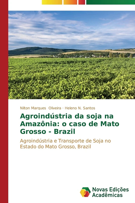Agroindústria da soja na Amazônia: o caso de Mato Grosso - Brazil: Agroindústria e Transporte de Soja no Estado do Mato Grosso, Brazil