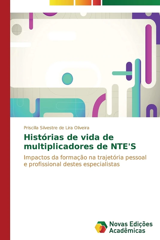 Histórias de vida de multiplicadores de NTE'S: Impactos da formação na trajetória pessoal e profissional destes especialistas
