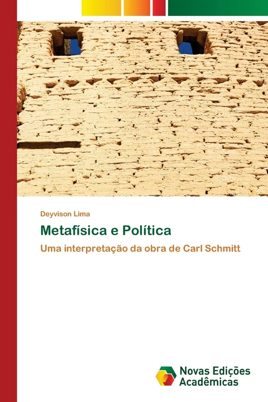 Metafísica e Política: Uma interpretação da obra de Carl Schmitt